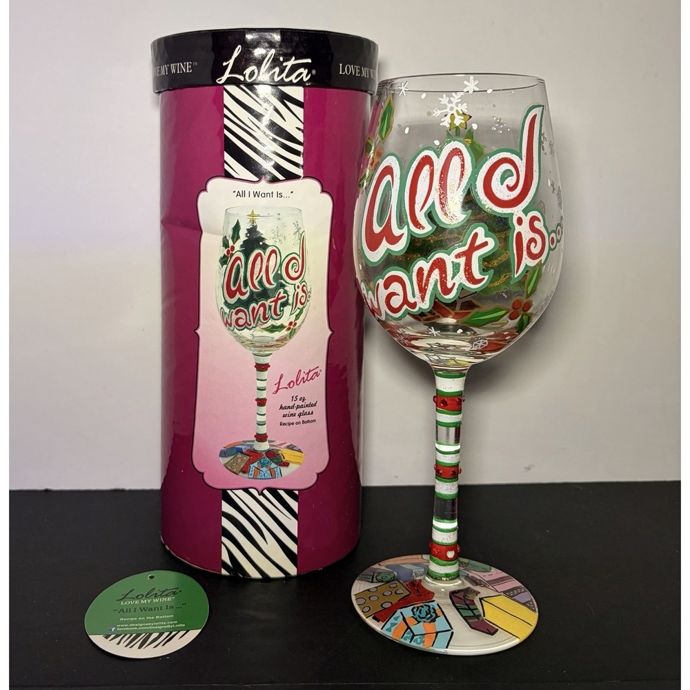 Lolita Love My Wine "All I Want Is" YOU Hand Painted Wine Glass Christmas NEW